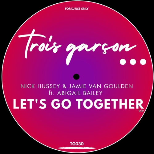 Nick Hussey, Abigail Bailey, Jamie Van Goulden - Let's Go Together [TG030]